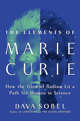 The Elements of Marie Curie: How the Glow of Radium Lit a Path for Women in Science