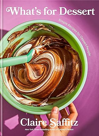 What's for Dessert: Simple Recipes for Dessert People: A Baking Book